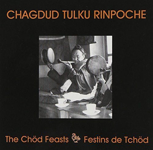 Chagdud Tulku Rinpoche : The Chöd Feasts = Festins De Tchöd  (CD)