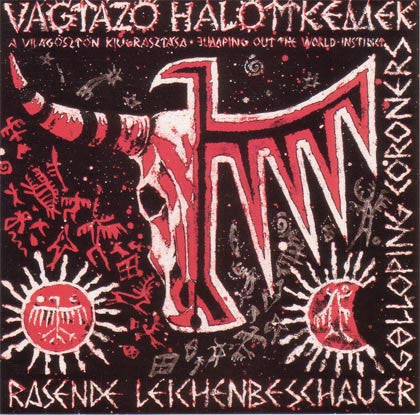 Vágtázó Halottkémek = Galloping Coroners* = Rasende Leichenbeschauer* : A Világösztön Kiugrasztása = Jumping Out The World-Instinct (LP, Album, RE)