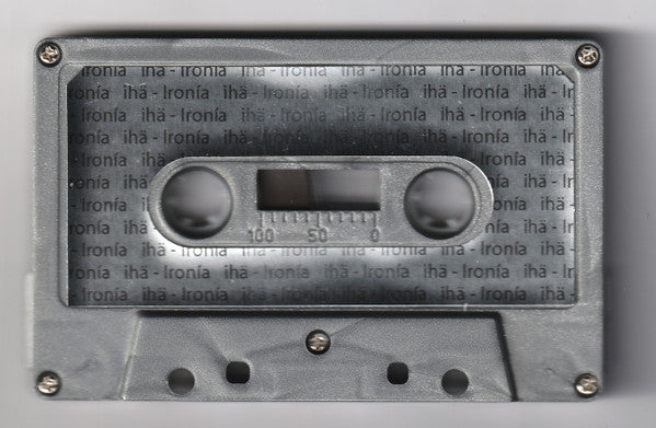 ihä : Ironía (Cass, Album, Ltd, RE)