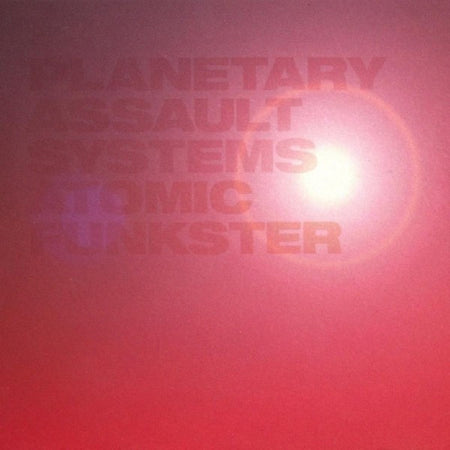 Planetary Assault Systems : Atomic Funkster (2x12", Album)