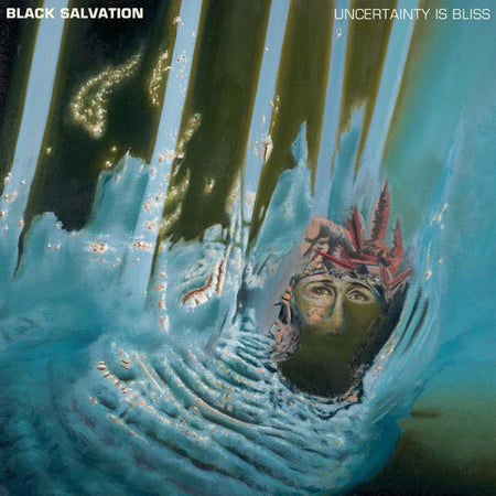 Black Salvation : Uncertainty Is Bliss (LP, Album)