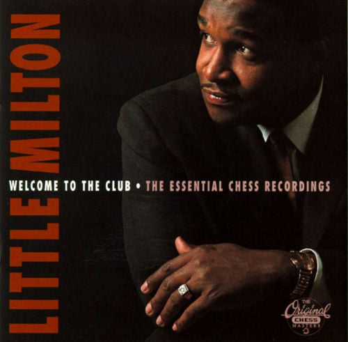 Little Milton : Welcome To The Club: The Essential Chess Recordings (2xCD, Comp, Club)