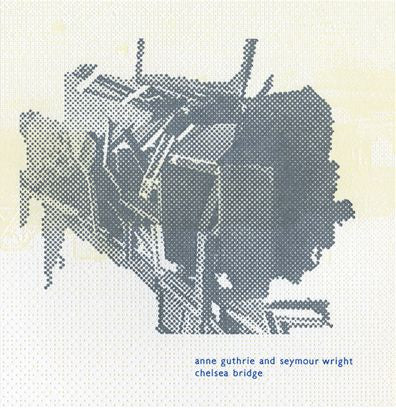 Anne Guthrie And Seymour Wright : Chelsea Bridge (CD, Album, Ltd, Num)