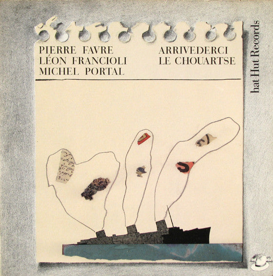 Pierre Favre, Léon Francioli, Michel Portal : Arrivederci Le Chouartse (2xLP, Album)