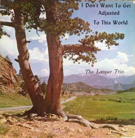 The Looper Trio : I Don't Want To Get Adjusted To This World (LP, Album, Yel)