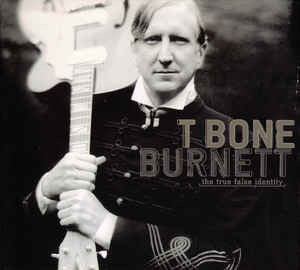 T Bone Burnett* : The True False Identity (CD, Album, Dig)