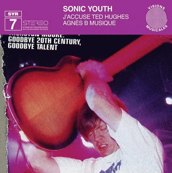 Sonic Youth : J'accuse Ted Hughes / Agnès B Musique (12", EP)
