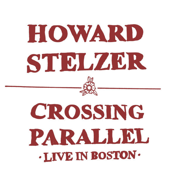 Howard Stelzer : Crossing Parallel: Live In Boston (CDr, Album)