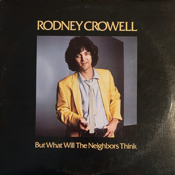 Rodney Crowell : But What Will The Neighbors Think (LP, Album, L.A)