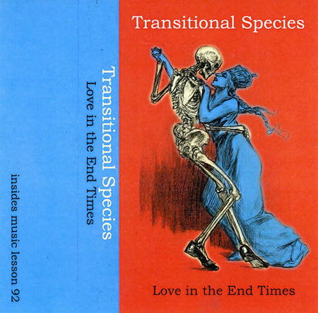 Transitional Species : Love In The End Times (Cass, Album)