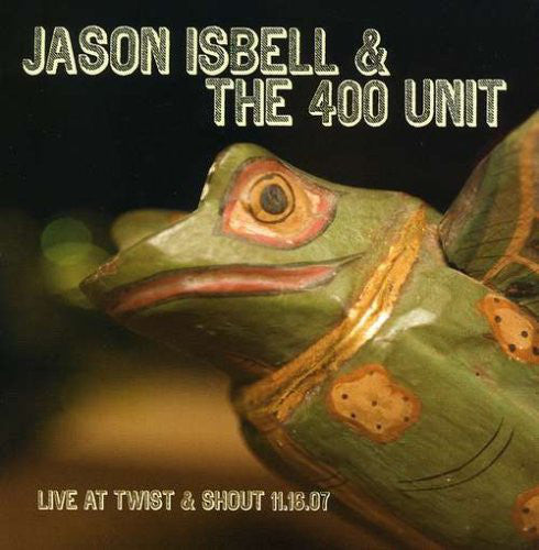 Jason Isbell & The 400 Unit* : Live At Twist & Shout 11.16.07 (12", EP, RE)