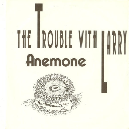 The Trouble With Larry : Anemone (7", EP)