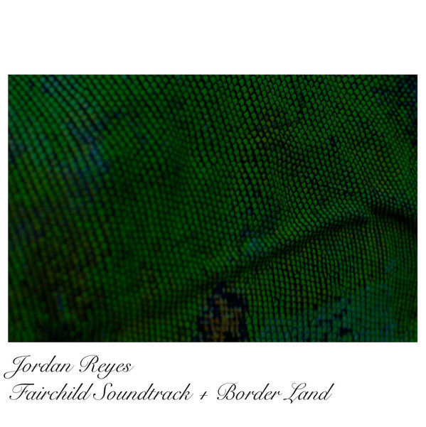 Jordan Reyes (2) : Fairchild Soundtrack + Border Land (LP, Album, Comp)
