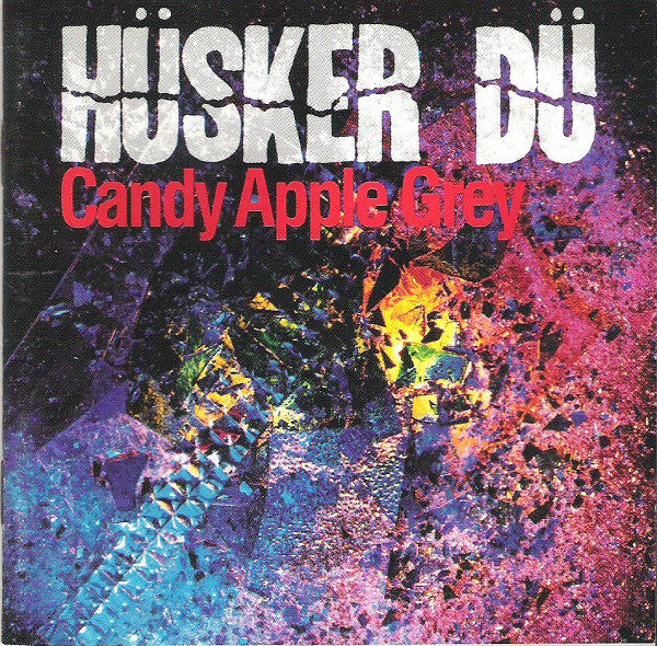 Hüsker Dü : Candy Apple Grey (CD, Album, RE)