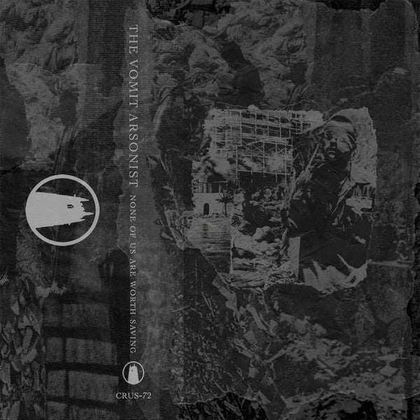The Vomit Arsonist : None Of Us Are Worth Saving (Cass, EP, Ltd)