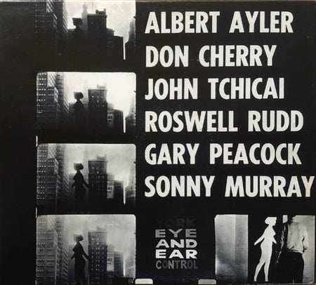 Albert Ayler, Don Cherry, John Tchicai, Roswell Rudd, Gary Peacock, Sunny Murray : New York Eye And Ear Control (CD, Album, RE, Dig)