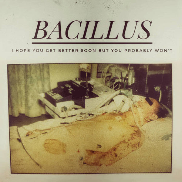 Bacillus : I Hope You Get Better Soon But You Probably Won't (CD, Album, Ltd)