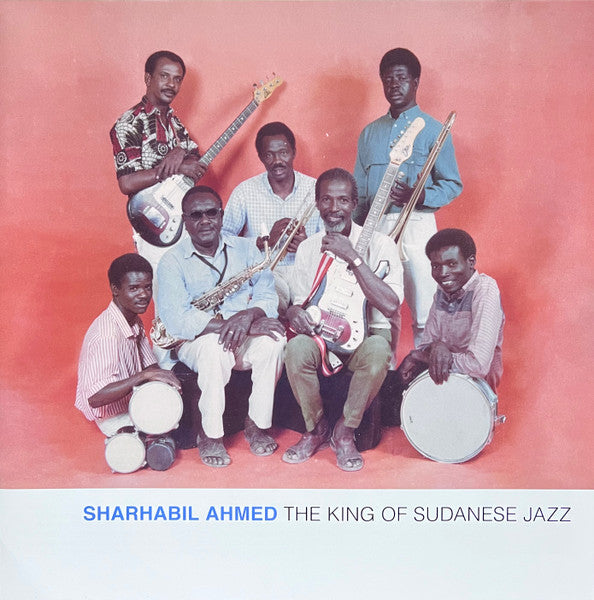شرحبيل أحمد = Sharhabil Ahmed* : ملك الجاز السوداني = The King Of Sudanese Jazz (LP, Album, Comp, RM)