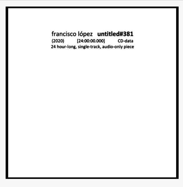 Francisco López : Untitled #381 (CD-ROM, Ltd)