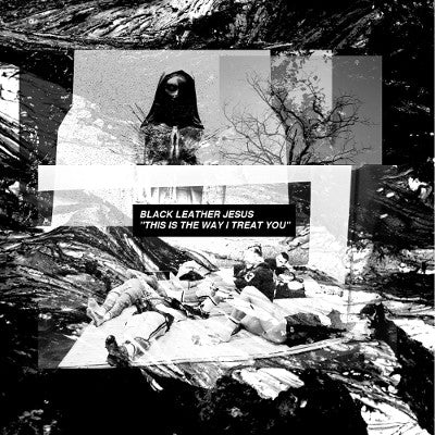 Black Leather Jesus : This Is The Way I Treat You (LP)