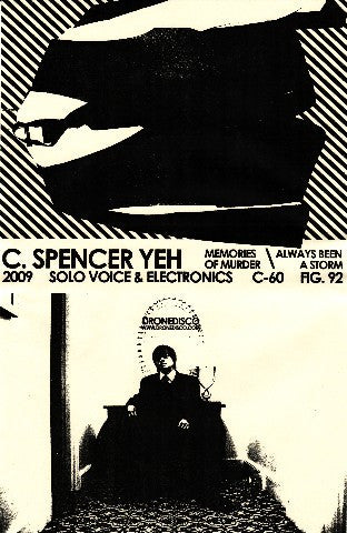 C. Spencer Yeh : Solo Voice & Electronics: Memories Of Murder / Always Been A Storm (Cass, Ltd, C60)