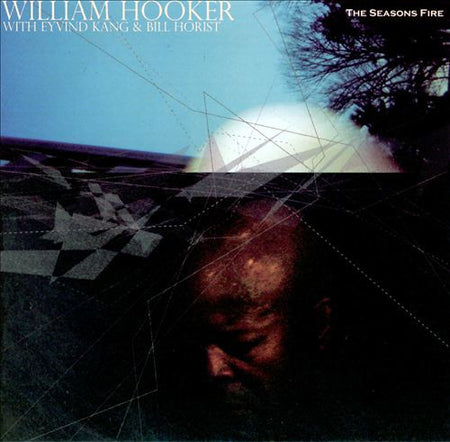 William Hooker with Eyvind Kang & Bill Horist : The Seasons Fire (CD, Album)
