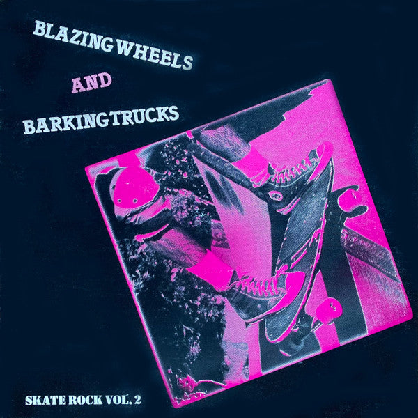 Various : Blazing Wheels And Barking Trucks - Skate Rock Vol. 2 (LP, Comp)