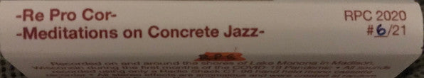 Re Pro Cor* : Meditations on Concrete Jazz (Cass, Ltd, Num, Bro)