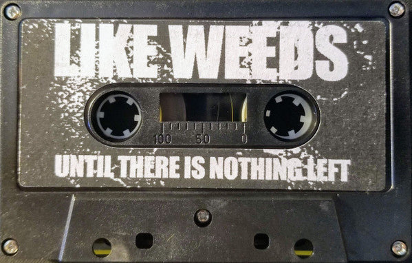 Like Weeds : Until There Is Nothing Left (Cass)