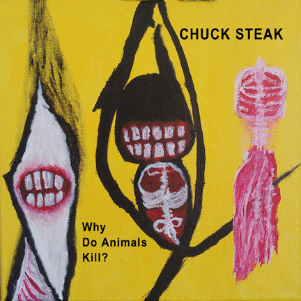 Chuck Steak (3) : Why Do Animals Kill? (CDr, Album, Dig)