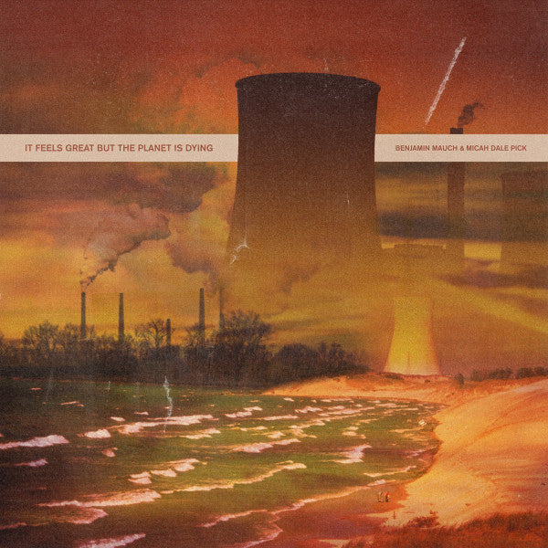 Benjamin Mauch & Micah Dale Pick : It Feels Great But The Planet Is Dying (Cass, Album)