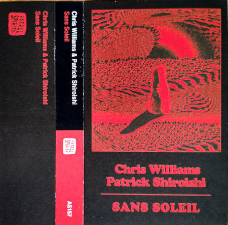 Chris Williams (84) & Patrick Shiroishi : Sans Soleil (Cass, Album, Ltd)