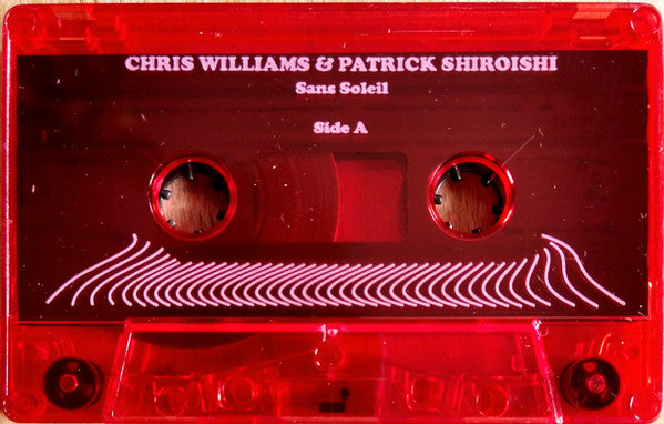 Chris Williams (84) & Patrick Shiroishi : Sans Soleil (Cass, Album, Ltd)