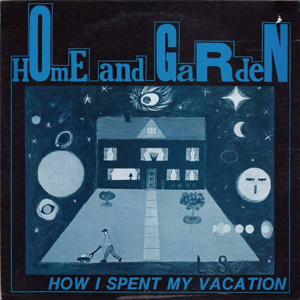 Home And Garden : How I Spent My Vacation (12", EP)