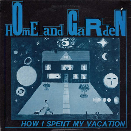 Home And Garden : How I Spent My Vacation (12", EP)