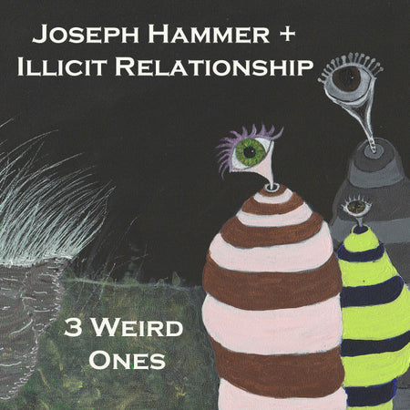 Joseph Hammer + Illicit Relationship : 3 Weird Ones (CD, Album, Ltd)