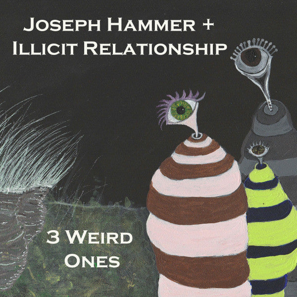 Joseph Hammer + Illicit Relationship : 3 Weird Ones (CD, Album, Ltd)