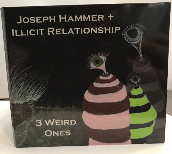 Joseph Hammer + Illicit Relationship : 3 Weird Ones (CD, Album, Ltd)