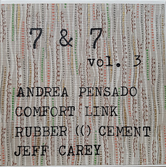 Andrea Pensado / Comfort Link / Rubber O Cement / Jeff Carey : 7 & 7: Vol. 3 (2x7", Comp + Box, Ltd)