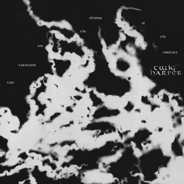 James Twig Harper : Two Variations for the Shadow of the Absolute (CDr, Album)