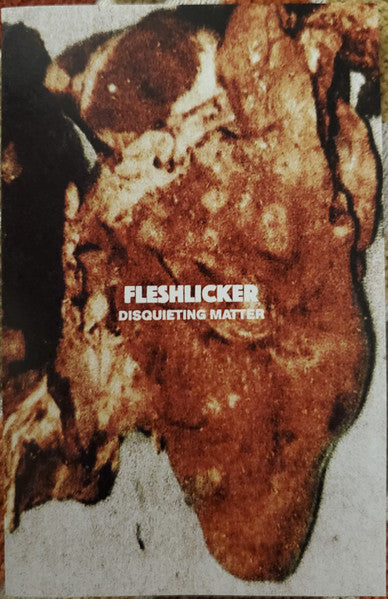 FLESHLICKER : Disquieting Matter (Cass, Album)