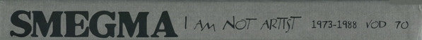 Smegma : I Am Not Artist (1973-1988) (6xLP + DVD-V, PAL, Reg + Box, Comp, Ltd, Num)