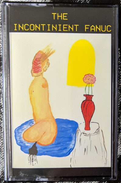 The Incontinence Project / Fanuc : The Incontinient Fanuc (Cass, Album, Ltd, C30)