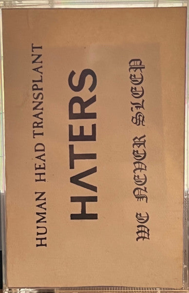 Human Head Transplant / We Never Sleep / Haters* : Noise Nacht Six (Cass, Album, Ltd)