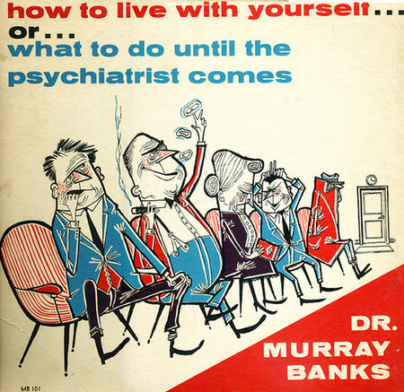 Dr. Murray Banks : How To Live With Yourself... Or... What To Do Until The Psychiatrist Comes (LP, RE)