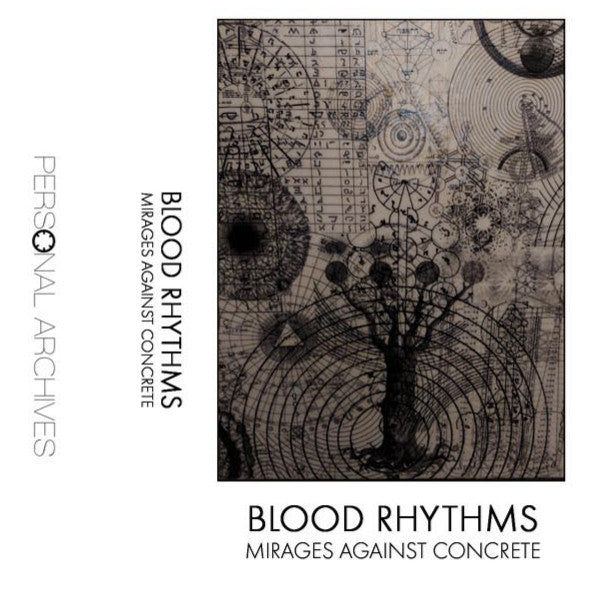 Blood Rhythms : Mirages Against Concrete (Cass, Album, Ltd, 33 )