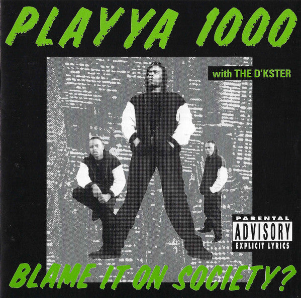 Playya 1000 With The D'kster : Blame It On Society? (CD, Album, RE)