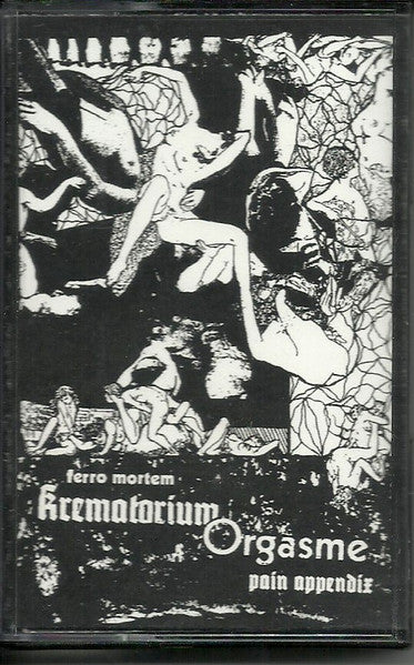 Ferro Mortem / Pain Appendix : Krematorium Orgasme (Cass)