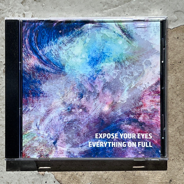 Expose Your Eyes : Everything On Full (CDr, Album)