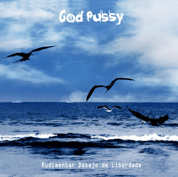 God Pussy : Rudimentar Desejo De Liberdade (CDr, Album)